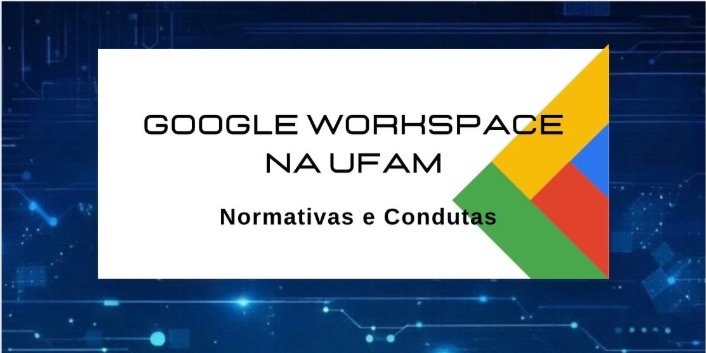 UFAM publica portaria que regulamenta uso do Google Workspace na Universidade